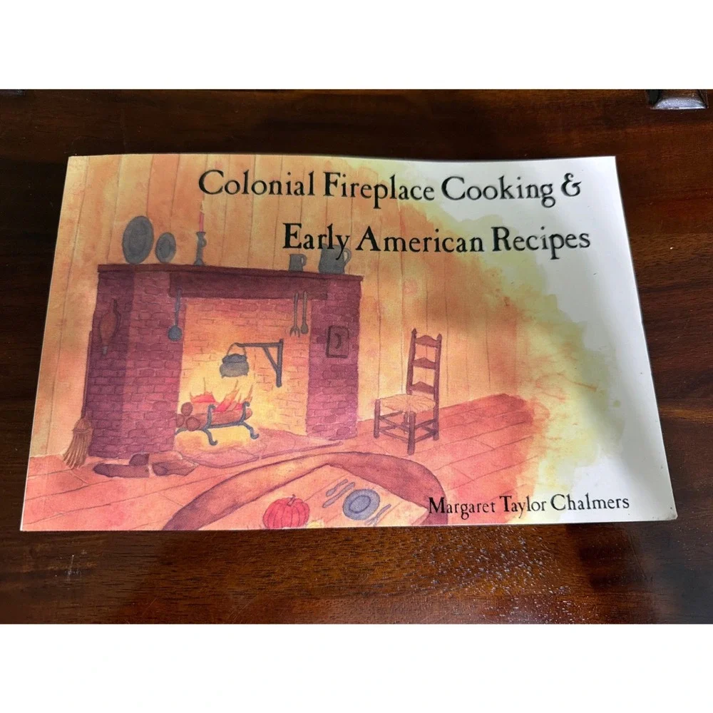 Colonial Fireplace Cooking & Early American Margaret Taylor Chalmers Book
